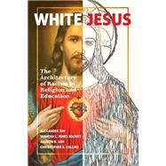 White Jesus by Jun, Alexander; Jolivet, Tabatha L. Jones; Ash, Allison N.; Collins, Christopher S., 9781433157684