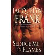 Seduce Me in Flames A Three Worlds Novel by Frank, Jacquelyn, 9780345517685