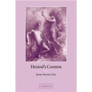 Hesiod's Cosmos by Jenny Strauss Clay, 9780521117685