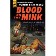 Blood on the Mink by SILVERBERG, ROBERT, 9780857687685