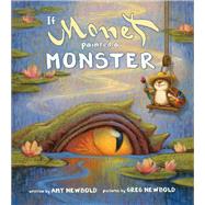 If Monet Painted a Monster by Newbold, Amy; Newbold, Greg, 9780884487685