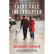 Fairy Tale Interrupted A Memoir of Life, Love, and Loss by Terenzio, RoseMarie, 9781439187685