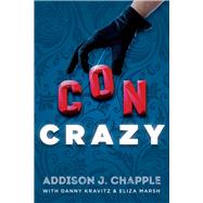Con Crazy by Chapple, Addison J.; Kravitz, Danny; Marsh, Eliza, 9781646307685