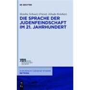 Die Sprache der Judenfeindschaft im 21. Jahrhundert by Schwarz-friesel, Monika; Reinharz, Jehuda, 9783110277685