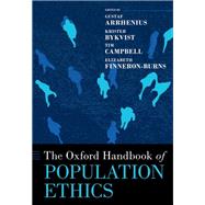 The Oxford Handbook of Population Ethics by Arrhenius, Gustaf; Bykvist, Krister; Campbell, Tim; Finneron-Burns, Elizabeth, 9780190907686