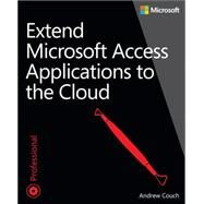 Extend Microsoft Access Applications to the Cloud by Couch, Andrew, 9780735667686