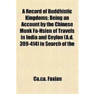 A Record of Buddhistic Kingdoms by Faxian, Ca. ca., 9781153587686