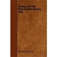 Skating and the Philadelphia Skating Club by Lewis, John Frederick, 9781444647686