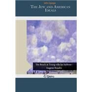 The Jew and American Ideals by Spargo, John, 9781505337686