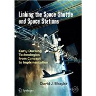 Linking the Space Shuttle and Space Stations by Shayler, David J., 9783319497686