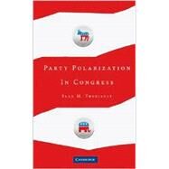 Party Polarization in Congress by Sean M. Theriault, 9780521717687