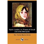 Mystic London; Or, Phases of Occult Life in the Metropolis by Davies, Rev. Charles Maurice, 9781409917687
