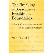 The Breaking of Bread and the Breaking of Boundaries by Lee, Minkyu, 9781433127687