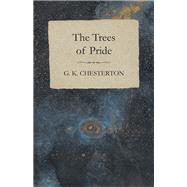 The Trees of Pride by G. K. Chesterton, 9781447467687