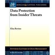 Data Protection from Insider Threats by Bertino, Elisa, 9781608457687