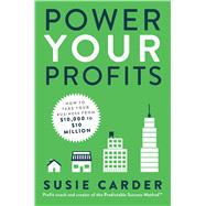 Power Your Profits How to Take Your Business from $10,000 to $10,000,000 by Carder, Susie, 9781982137687
