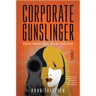 Corporate Gunslinger by Engstrom, Doug, 9780062897688