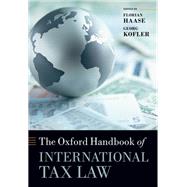 The Oxford Handbook of International Tax Law by Haase, Florian; Kofler, Georg, 9780192897688