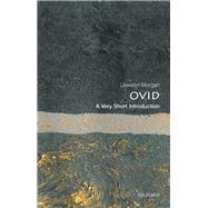 Ovid: A  Very Short Introduction by Morgan, Llewelyn, 9780198837688