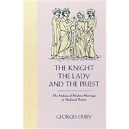 The Knight, the Lady  and the Priest by Duby, Georges, 9780226167688
