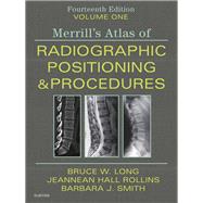Merrill's Atlas of Radiographic Positioning & Procedures Vol 1 by Long, Bruce W.; Rollins, Jeannean Hall; Smith, Barbara J., 9780323567688