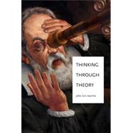 Thinking Through Theory by Martin, John Levi, 9780393937688