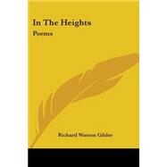 In the Heights : Poems by Gilder, Richard Watson, 9780548467688