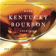 More Kentucky Bourbon Cocktails by Perrine, Joy; Reigler, Susan; Ebelhar, Jessica, 9780813167688