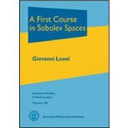 A First Course in Sobolev Spaces by Leoni, Giovanni, 9780821847688