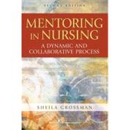 Mentoring in Nursing: A Dynamic and Collaborative Process by Grossman, Sheila C., Ph.D., 9780826107688