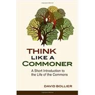 Think Like a Commoner by Bollier, David, 9780865717688
