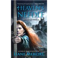 Heaven's Needle by Merciel, Liane, 9781476787688