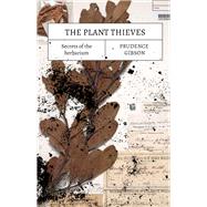 The Plant Thieves Secrets of the herbarium by Gibson, Prue, 9781742237688