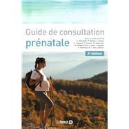 Guide de consultation prnatale by Sophie Alexander; Patricia Steenhaut; Christine Van Linthout; Patricia Barlow; Cline Buyse; Gilles, 9782807337688