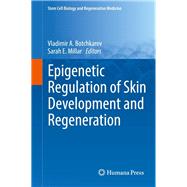 Epigenetic Regulation of Skin Development and Regeneration by Botchkarev, Vladimir A.; Millar, Sarah E., 9783319167688