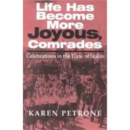 Life Has Become More Joyous, Comrades by Petrone, Karen, 9780253337689