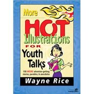 More Hot Illustrations for Youth Talks by Rice, Wayne, 9780310207689