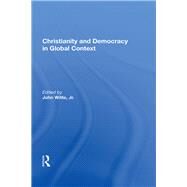 Christianity And Democracy In Global Context by John Witte, 9780429037689
