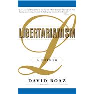Libertarianism A Primer by Boaz, David, 9780684847689