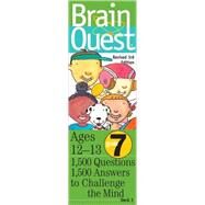 Brain Quest: Grade 7; 1500 Questions, 1500 Answers to Challenge the Mind by Workman Publishing, 9780761137689