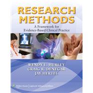 Research Methods A Framework for Evidence-Based Clinical Practice by Hurley, Wendy L.; Denegar, Craig R.; Hertel, Jay, 9780781797689