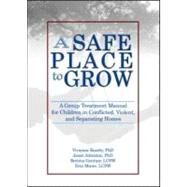 A Safe Place to Grow by Roseby, Vivienne; Johnston, Janet, Ph.D.; Gentner, Bettina; Moore, Erin, 9780789027689