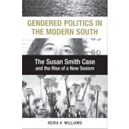 Gendered Politics in the Modern South by Williams, Keira V., 9780807147689