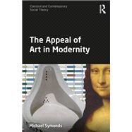 The Appeal of Art in Modernity by Symonds; Michael, 9780815377689