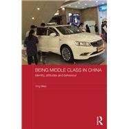 Being Middle Class in China: Identity, Attitudes and Behaviour by Miao,Ying, 9781138187689