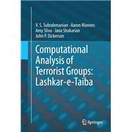Computational Analysis of Terrorist Groups by Subrahmanian, V. S.; Mannes, Aaron; Sliva, Amy; Shakarian, Jana; Dickerson, John P., 9781461447689