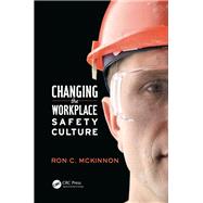 Changing the Workplace Safety Culture by McKinnon; Ron C., 9781466567689