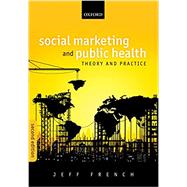 Social Marketing and Public Health Theory and Practice by French, Jeff, 9780198717690