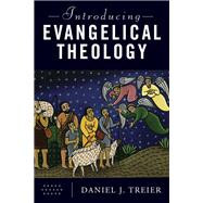 Introducing Evangelical Theology by Treier, Daniel J., 9780801097690