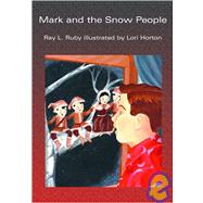 Mark And the Snow People by Horton, Ray L. Ruby, 9781419617690